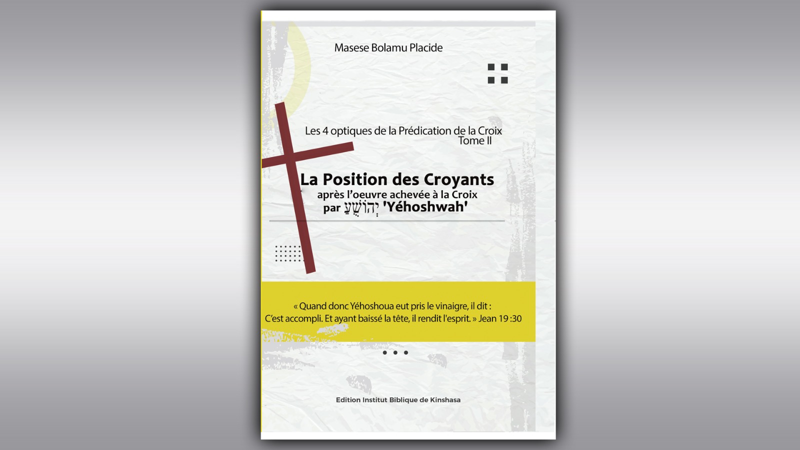 Le Grand Salut : La Position des Croyants après l’œuvre achevée de יְהוֹשֻׁעַ Yéhoshwah à la Croix Tome 3