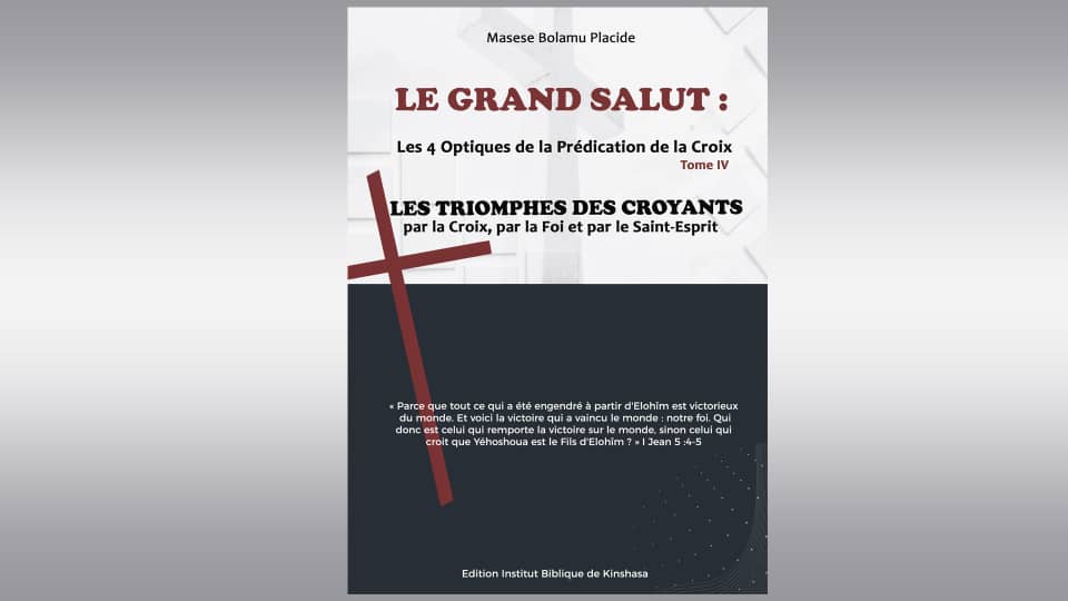 Le Grand Salut : Les Triomphes des Croyants par la Croix, par la Foi et par le Saint-Esprit Tome 4